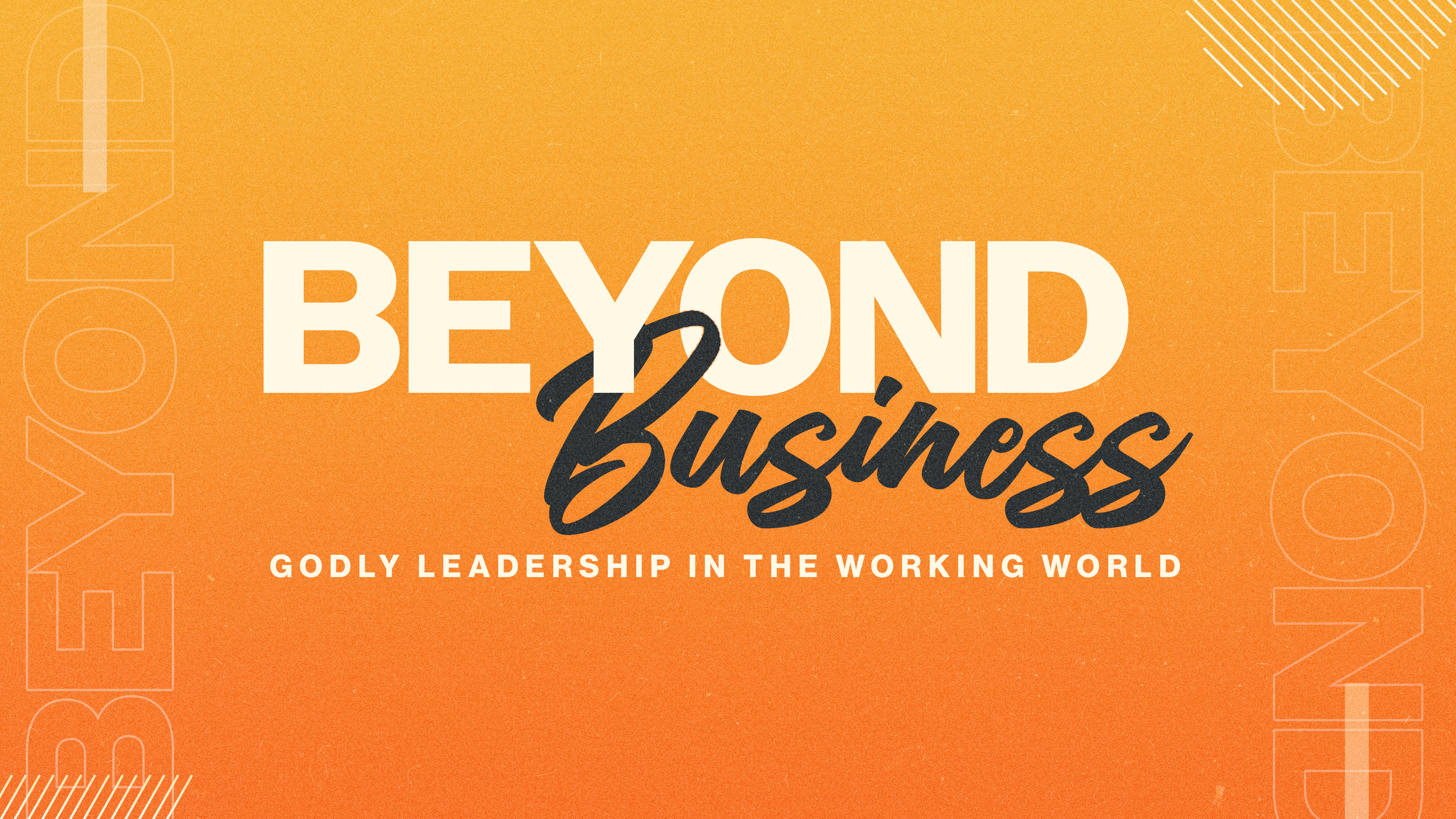 Beyond Business: Godly Leadership in the Working World