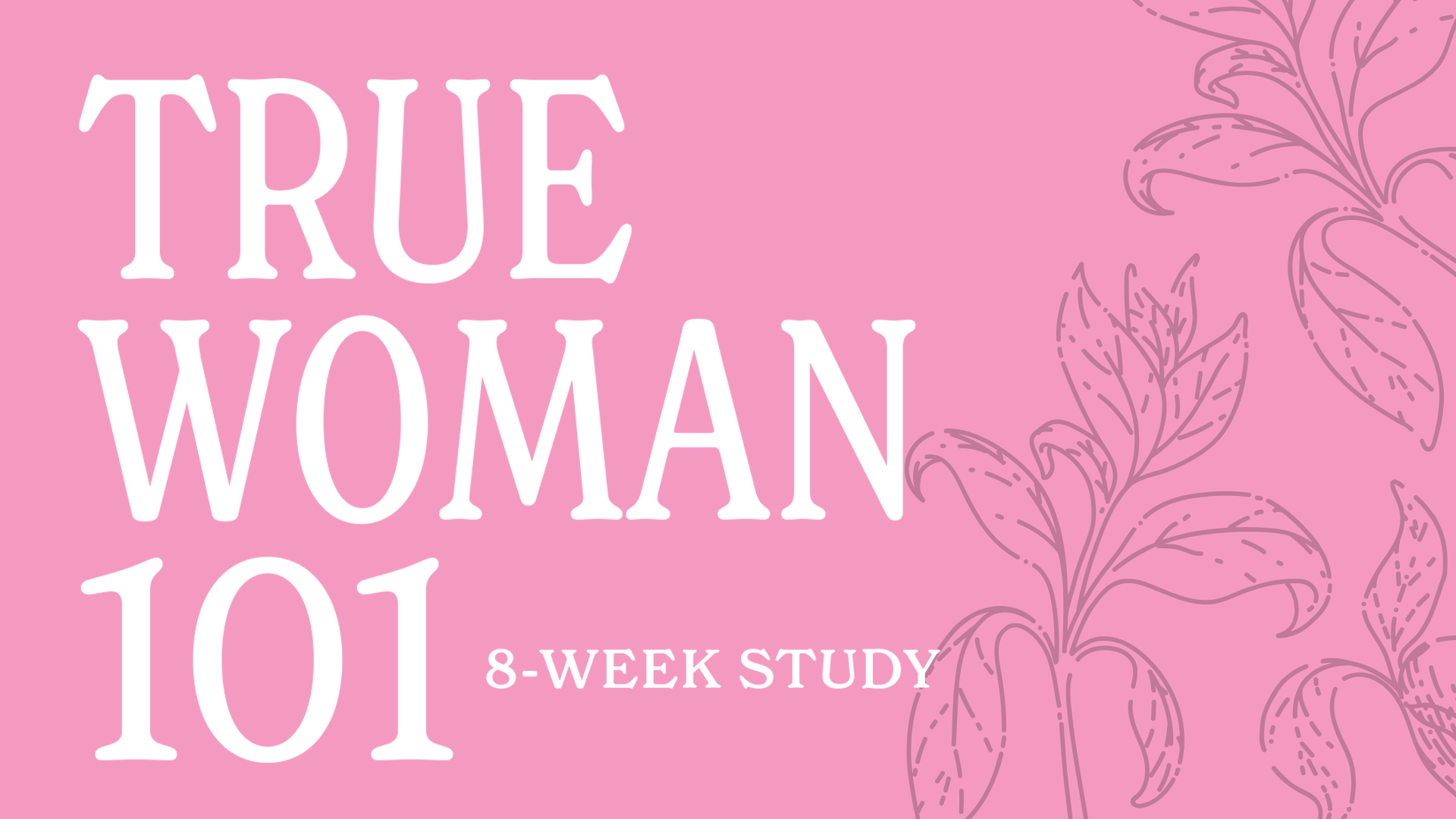 Women's Spring Bible Study | True Woman 101